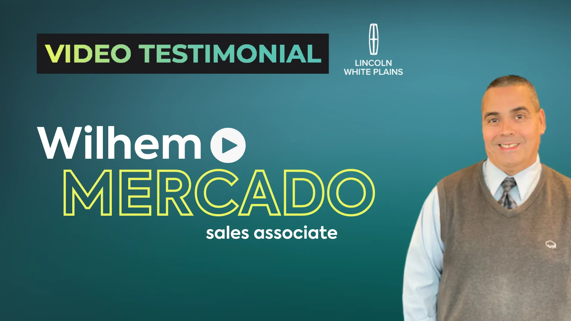 A photo of a man smiling next to the Lincoln White Plains logo and the words "Video Testimonial: Wilhem Mercado, sales associate"