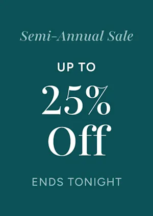 Semi-Annual Sale: Up to 25% Off Ends Tonight