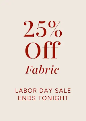 25% off fabric with the Labor Day sale, ends tonight