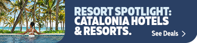 Resort Spotlight - Catalonia Hotels and Resorts