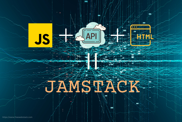 JAMStack Javascripts, APIs, Markup