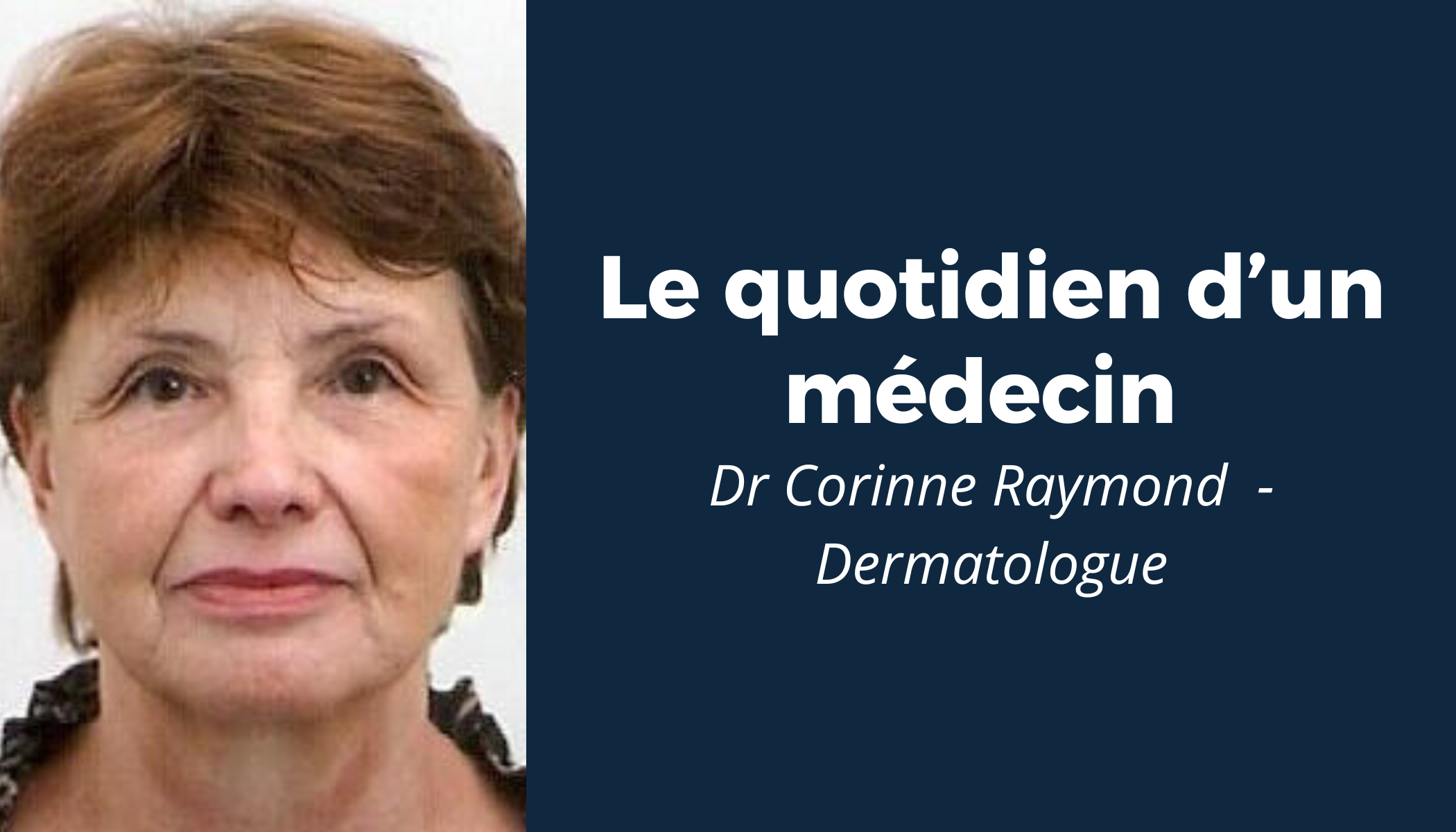 “Le quotidien d’un médecin” #8 - Rencontre avec le Dr Corinne Raymond  