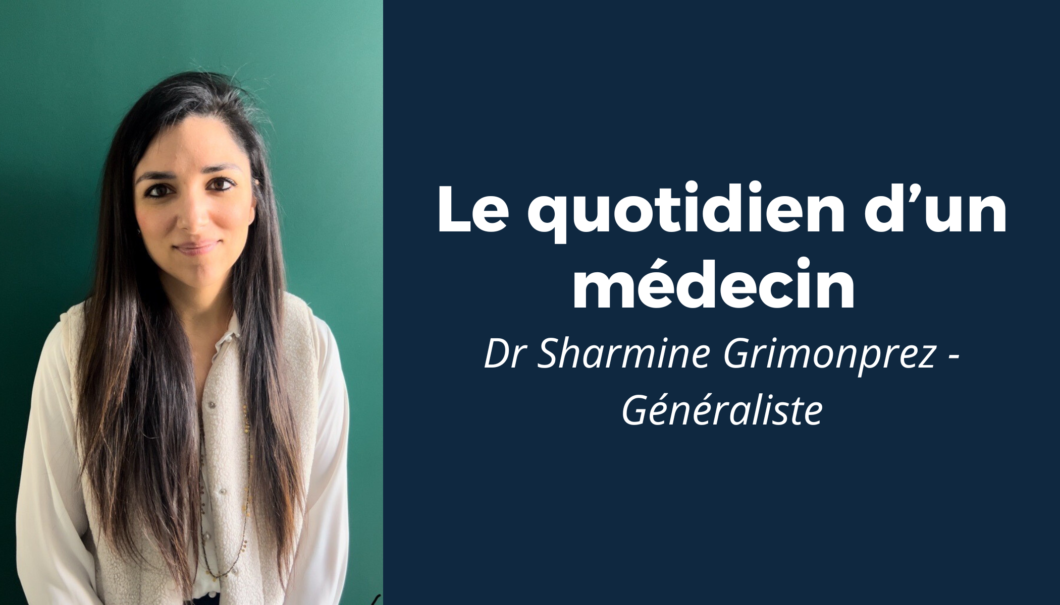 “Le quotidien d’un médecin” #10 - Rencontre avec le Dr Sharmine Grimonprez