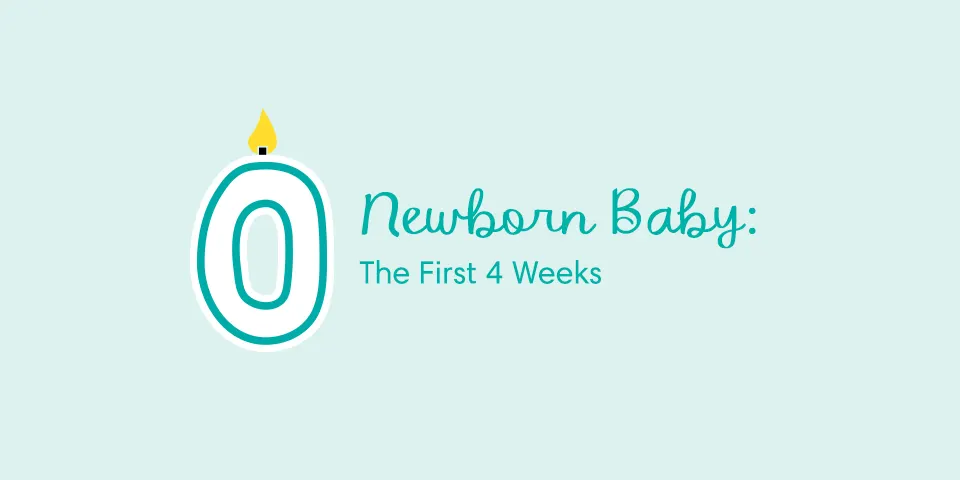 Your Newborn Baby: The First 4 Weeks