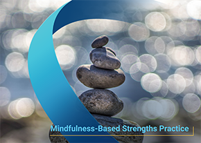 Mindfulness-Based Strengths Practice