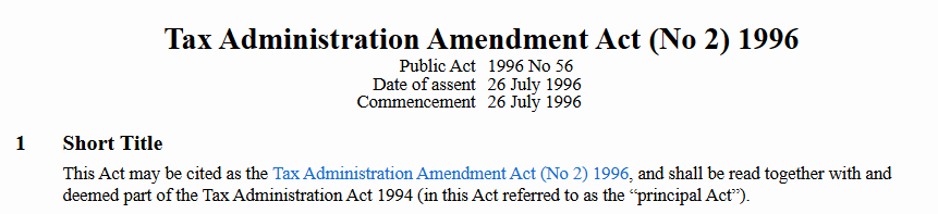 An example of a "skeleton" from an older New Zealand Act - Tax Administration Amendment Act (N0 2) 1996 at the end of Tax Administration Act 1994
