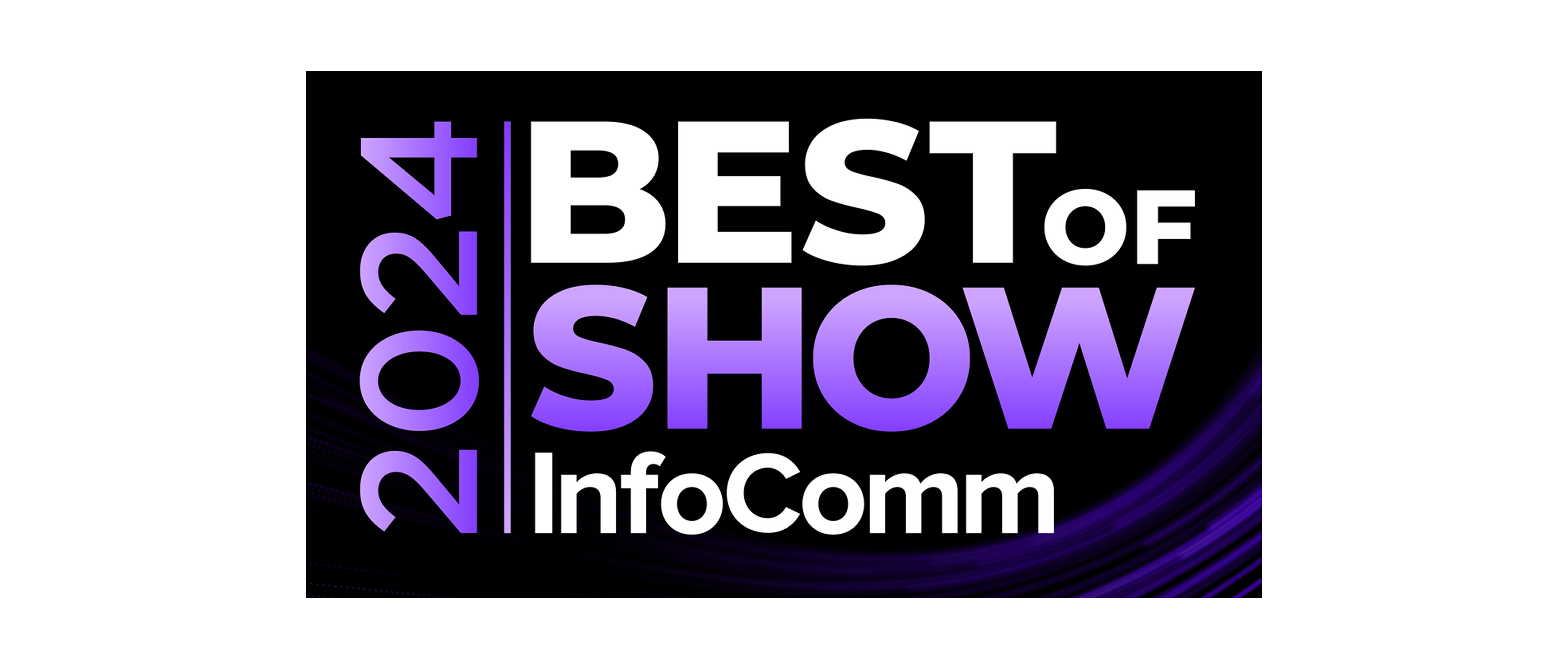 Best Of Show 2024 Infocomm
