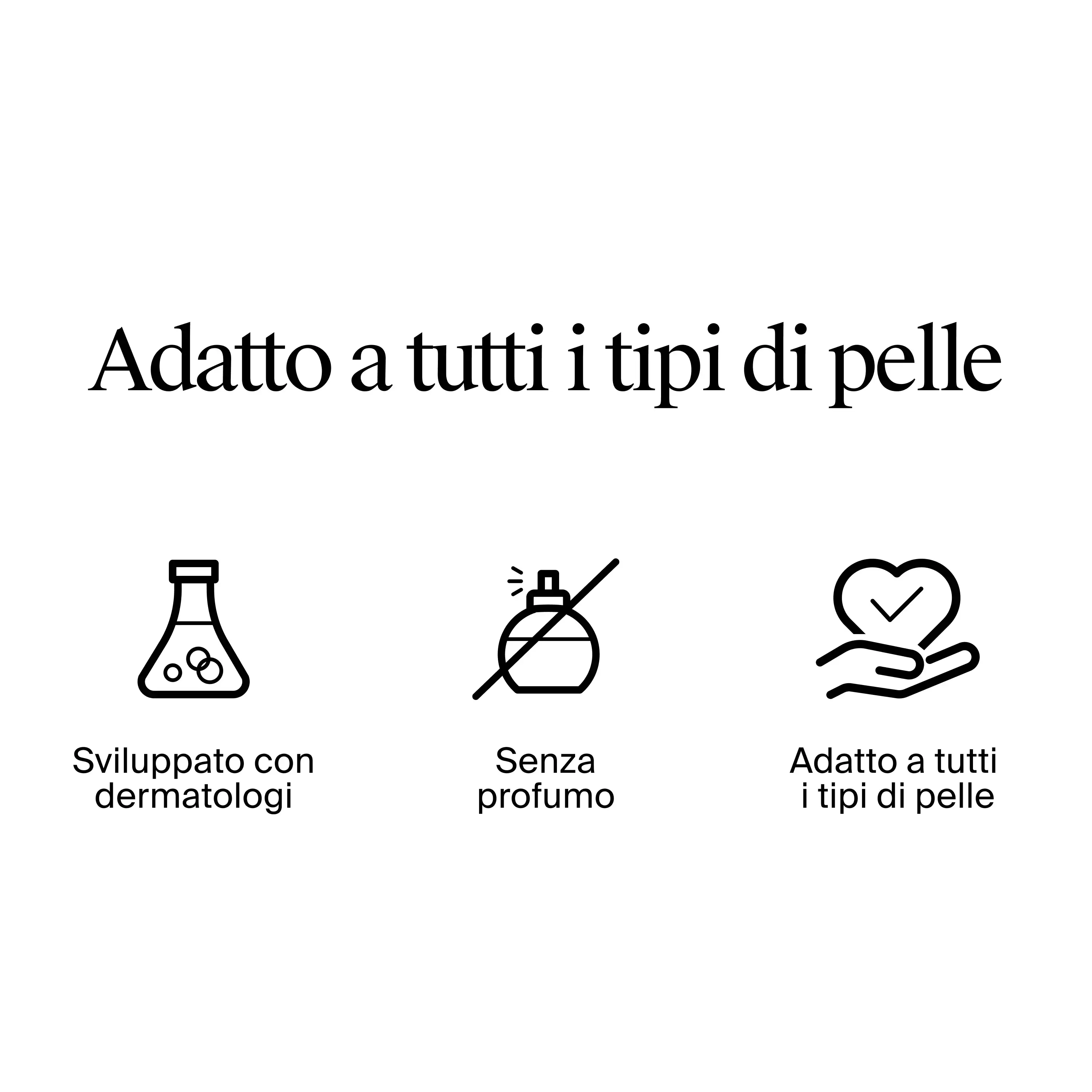 Adatto a tutti i tipi di pelle