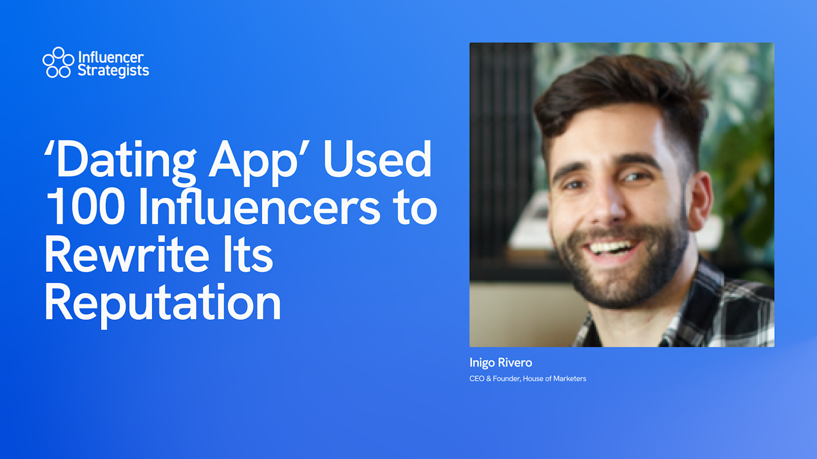 ‘Dating App’ Used 100 Influencers to Rewrite Its Reputation