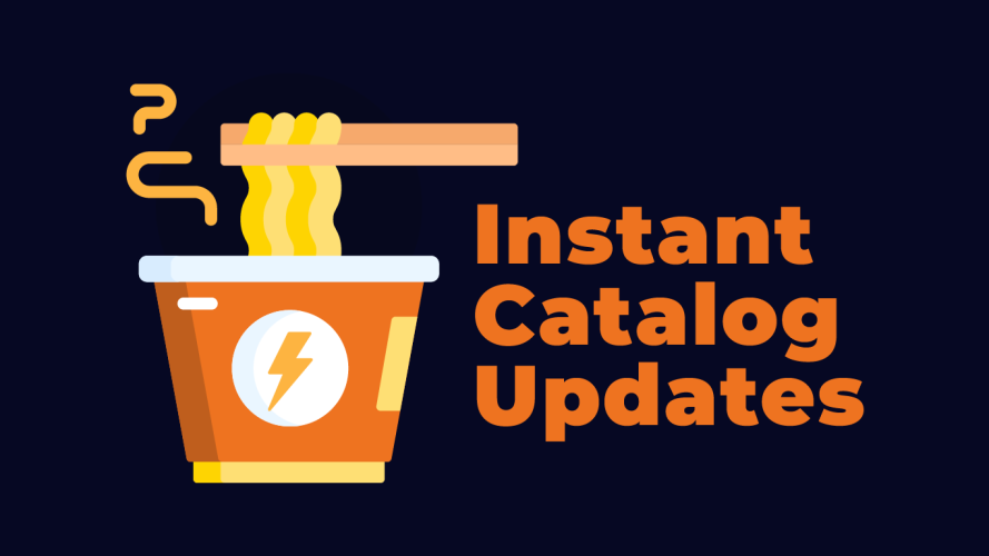 Instant Catalog Updates