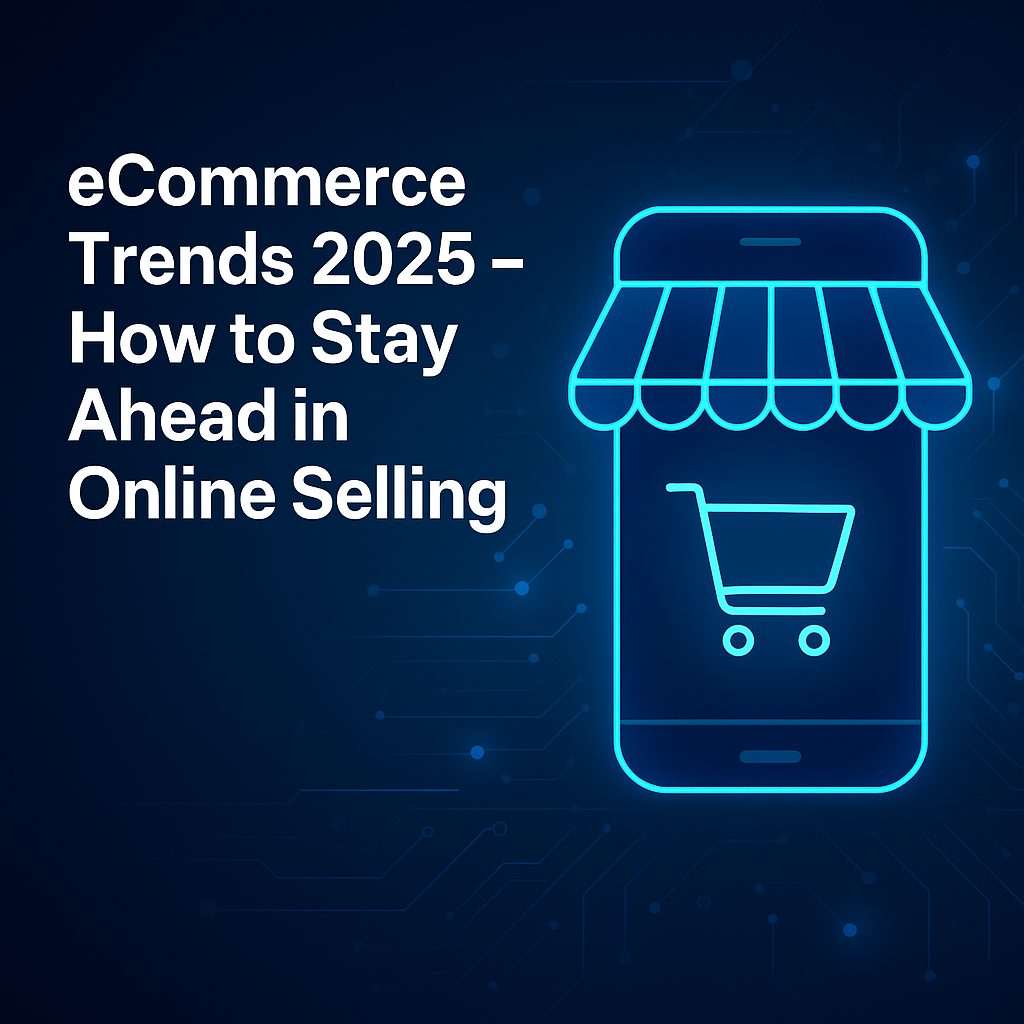 eCommerce Trends 2025 - How to Stay Ahead in Online Selling