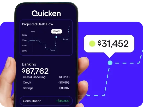 Smartphone displaying the Quicken app with projected cash flow of $31,452 and total banking balance of $87,762, alongside a highlighted projected balance callout.