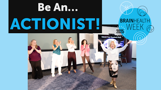 Be an actionist, with actionable takeaways from BrainHealth Week 2025.