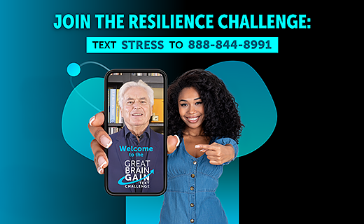Woman holding phone displaying "Great Brain Gain" resilience text challenge; text reads "Join the Resilience Challenge: Text STRESS to 888-844-8991"