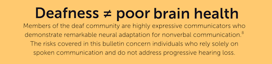 Yellow graphic explaining that "deafness does not equal poor brain health," and that this bulletin focuses on risks most relevant to "individuals who reply soley on