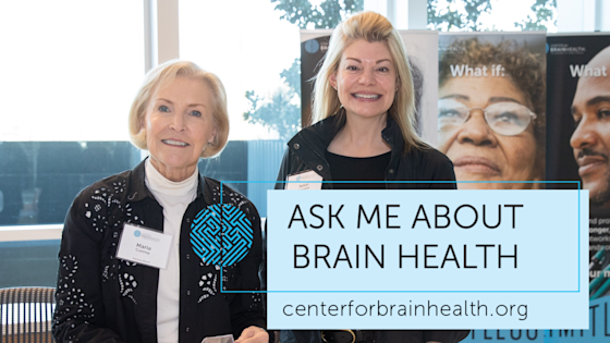 "Ask me about brain health" at centerforbrainhealth.org. BrainHealth Champion Maria Conroy and Advisory Board Member Nikki Kapioltas smile in front of "Limitless" campaign banners at Center for BrainHealth's Brain Performance Institute in Dallas, Texas.