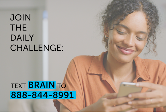 BrainHealth Week 2023: Join the Daily Challenge: Text BRAIN to 888-844-8991.