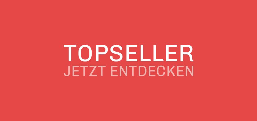 Unsere Topseller jetzt entdecken! Unsere Topseller jetzt entdecken!
