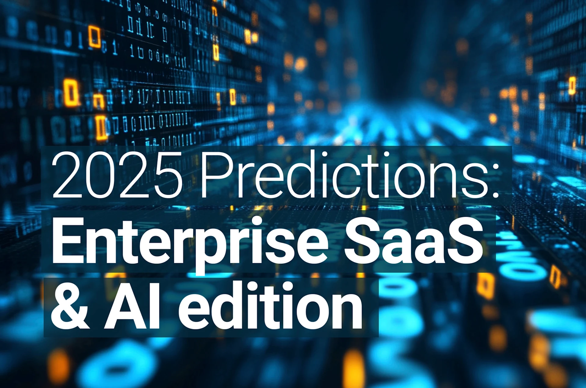 2025 Predictions: Enterprise SaaS & AI edition text overlaid on a dark background with glowing blue binary code and yellow data points