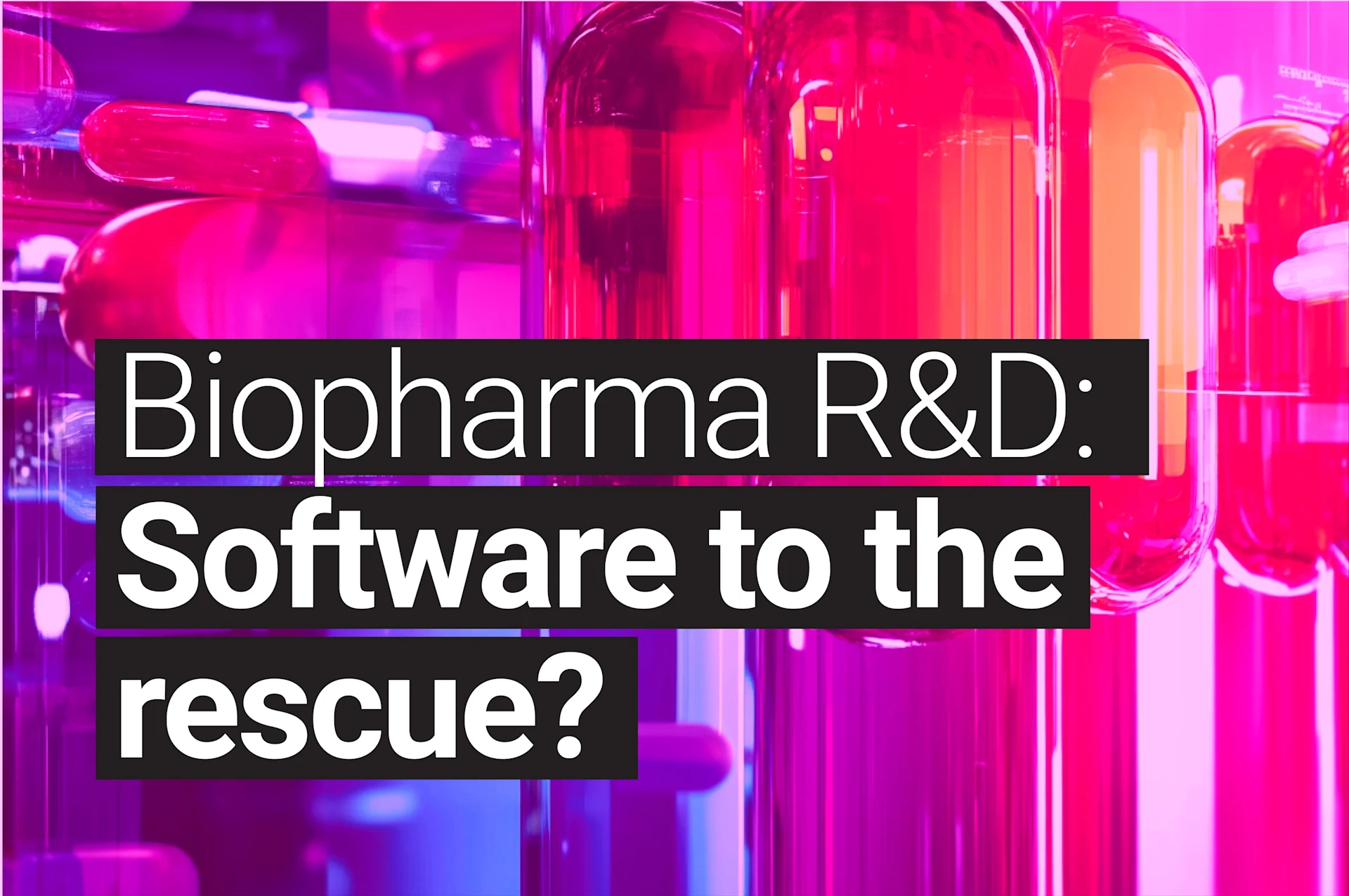 Graphic image with the text 'Biopharma R&D: Software to the rescue?' displayed over a vibrant background of laboratory equipment and test tubes in shades of red and pink.