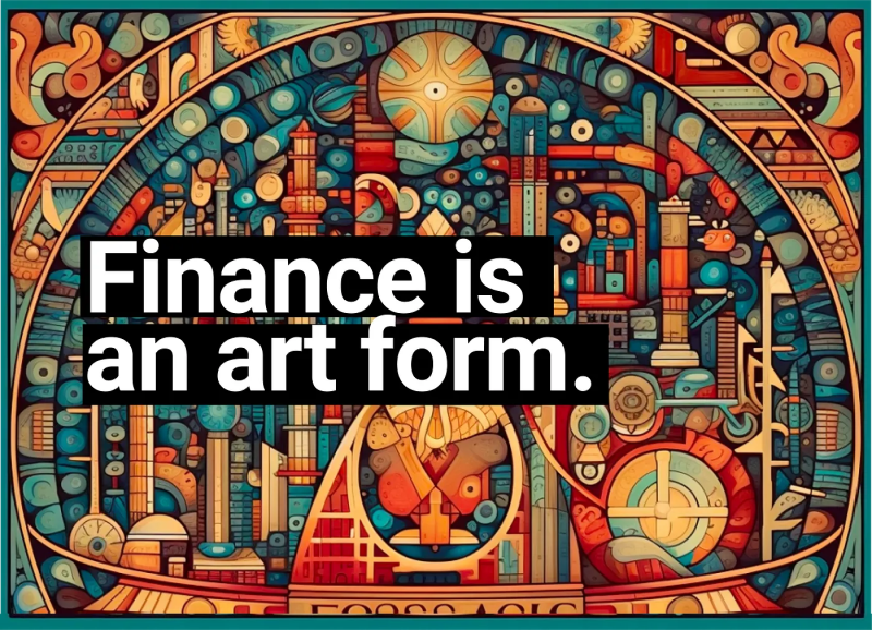 Finance is an art form