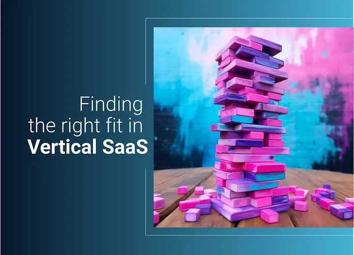 Finding the right fit in vertical SaaS