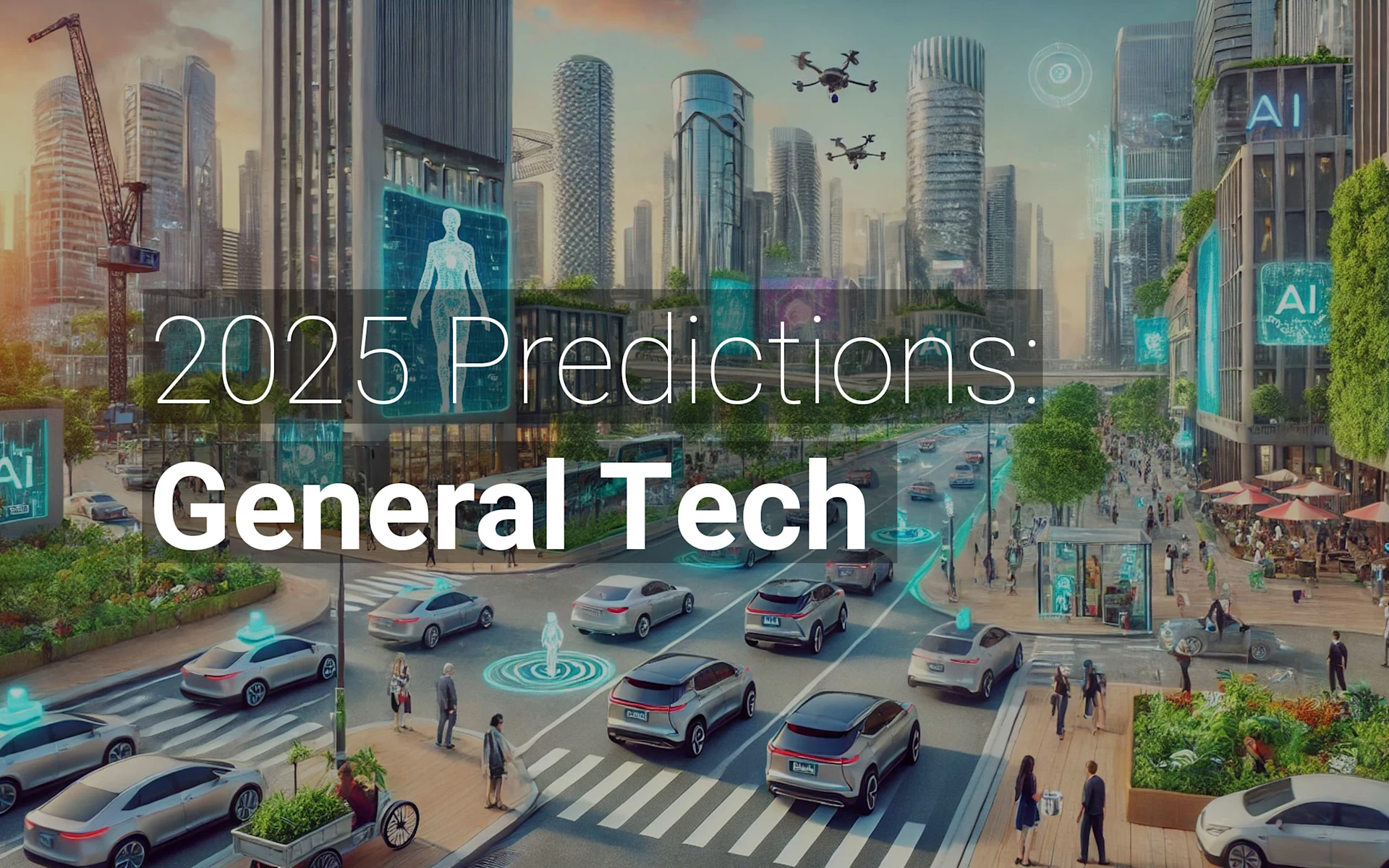 Futuristic cityscape featuring sleek autonomous cars navigating smart streets with AI-managed traffic. Skyscrapers with holographic displays and integrated greenery line the streets, while drones fly overhead. Pedestrians interact with AI robots in a bustling, technology-driven urban environment. The overlay text reads ‘2025 Predictions: General Tech.