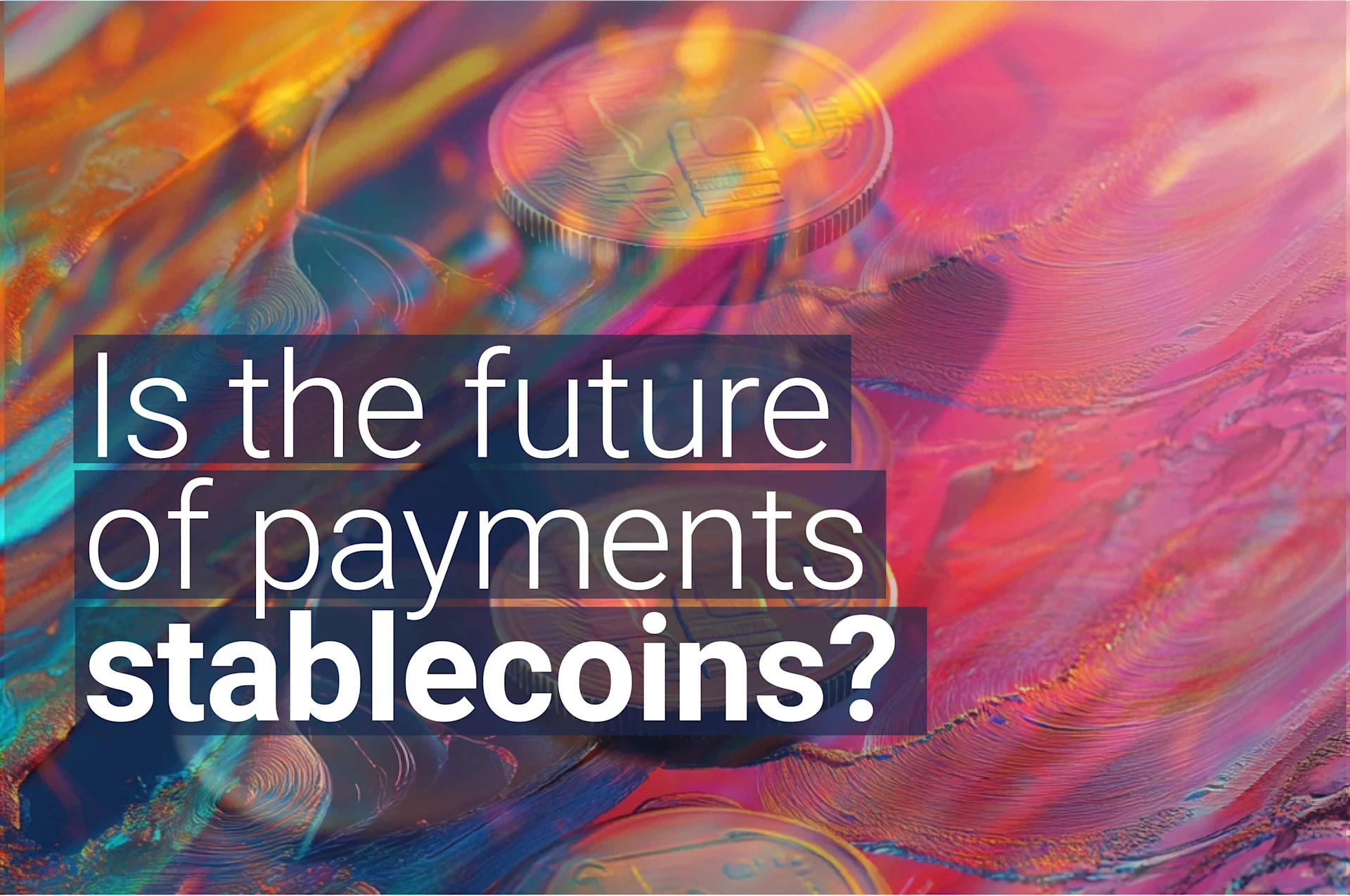 The Future of Payments Is Already Here: Stablecoins and the New Financial Era