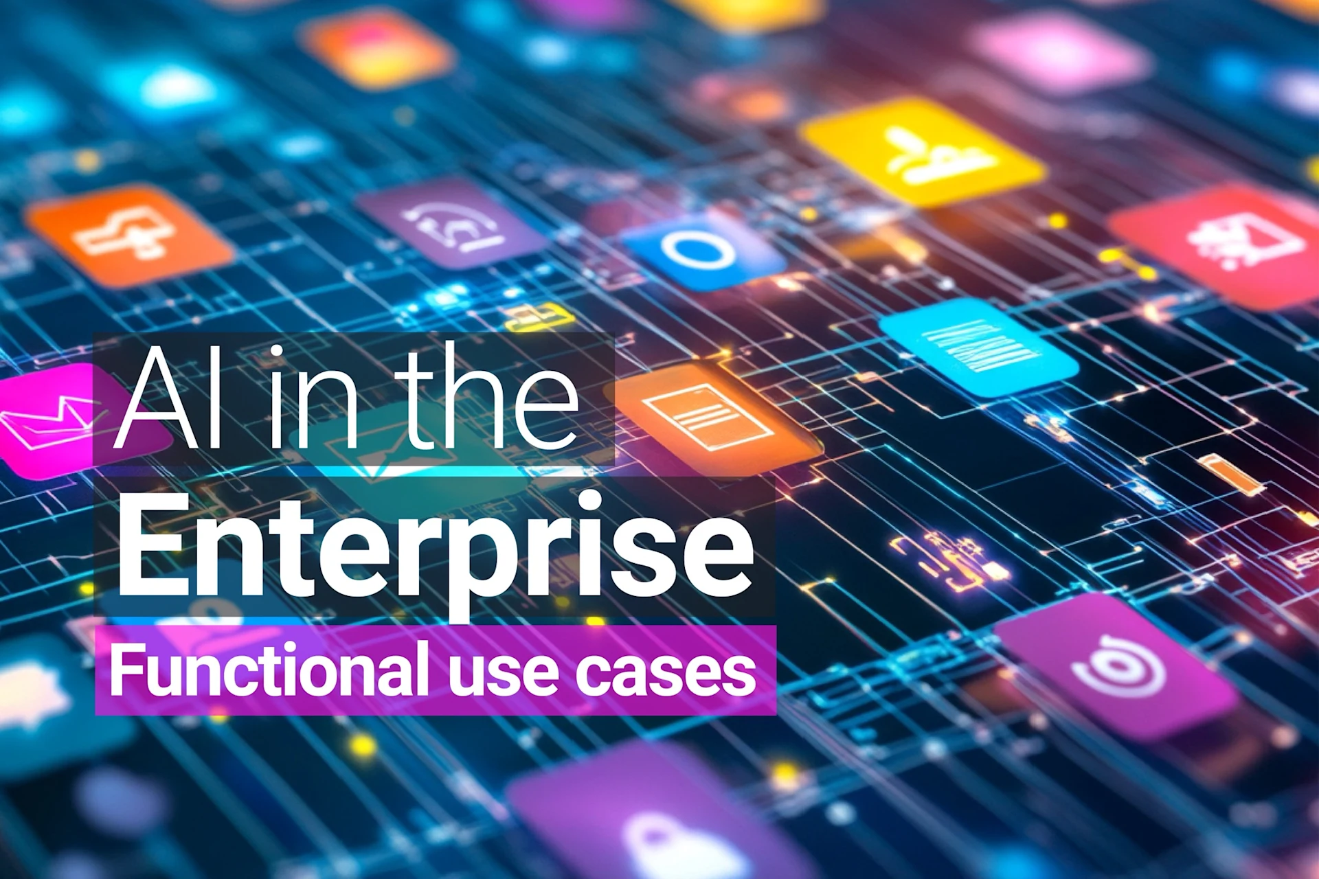 Stylized technology background with glowing circuit board patterns and colorful app icons, overlaid with white text reading 'AI in the Enterprise' and a pink banner containing 'Functional use cases.'