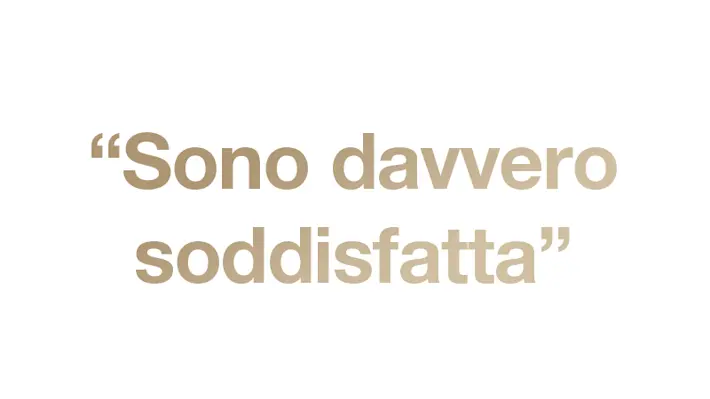 Sono davvero soddisfatta Sono davvero soddisfatta