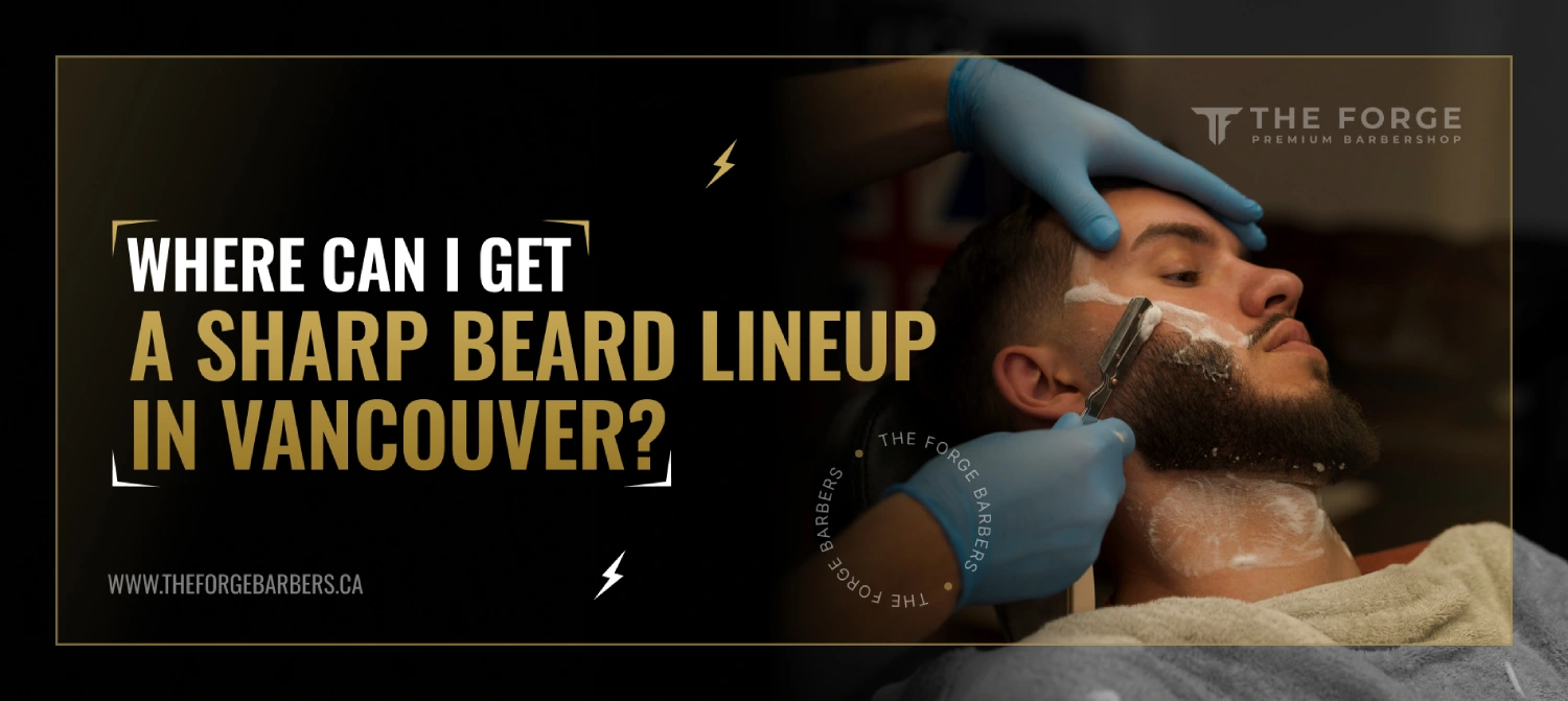 Where Can I Get a Sharp Beard Lineup in Vancouver?