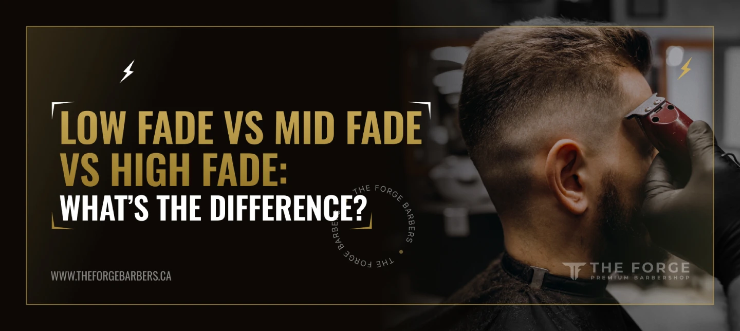 Low Fade vs Mid Fade vs High Fade: What’s the Difference?