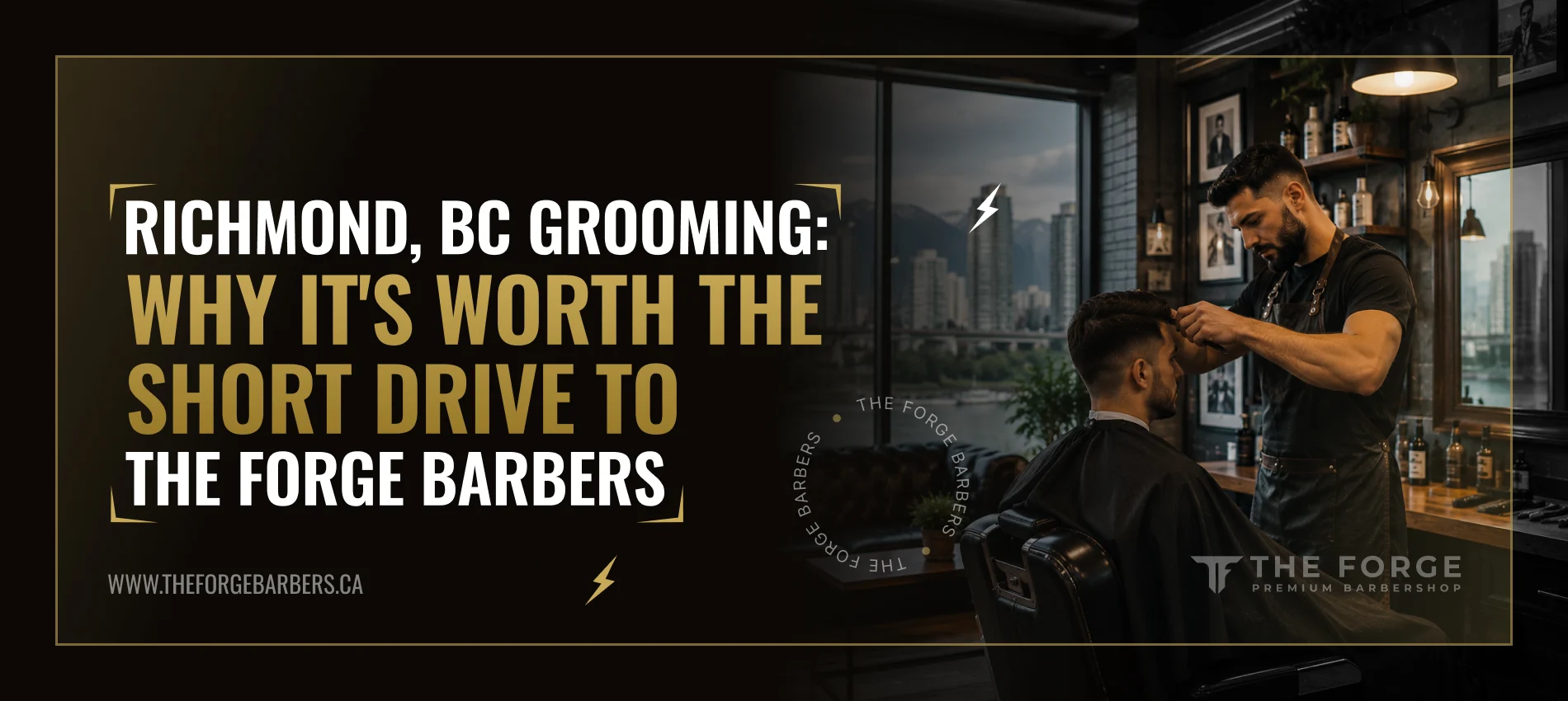 Richmond, BC Grooming: Why It's Worth the Short Drive to The Forge Barbers