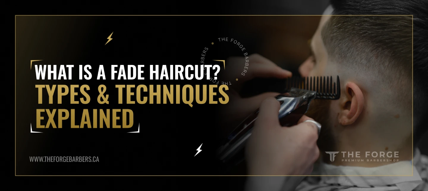 What Is a Fade Haircut? Types and Techniques Explained