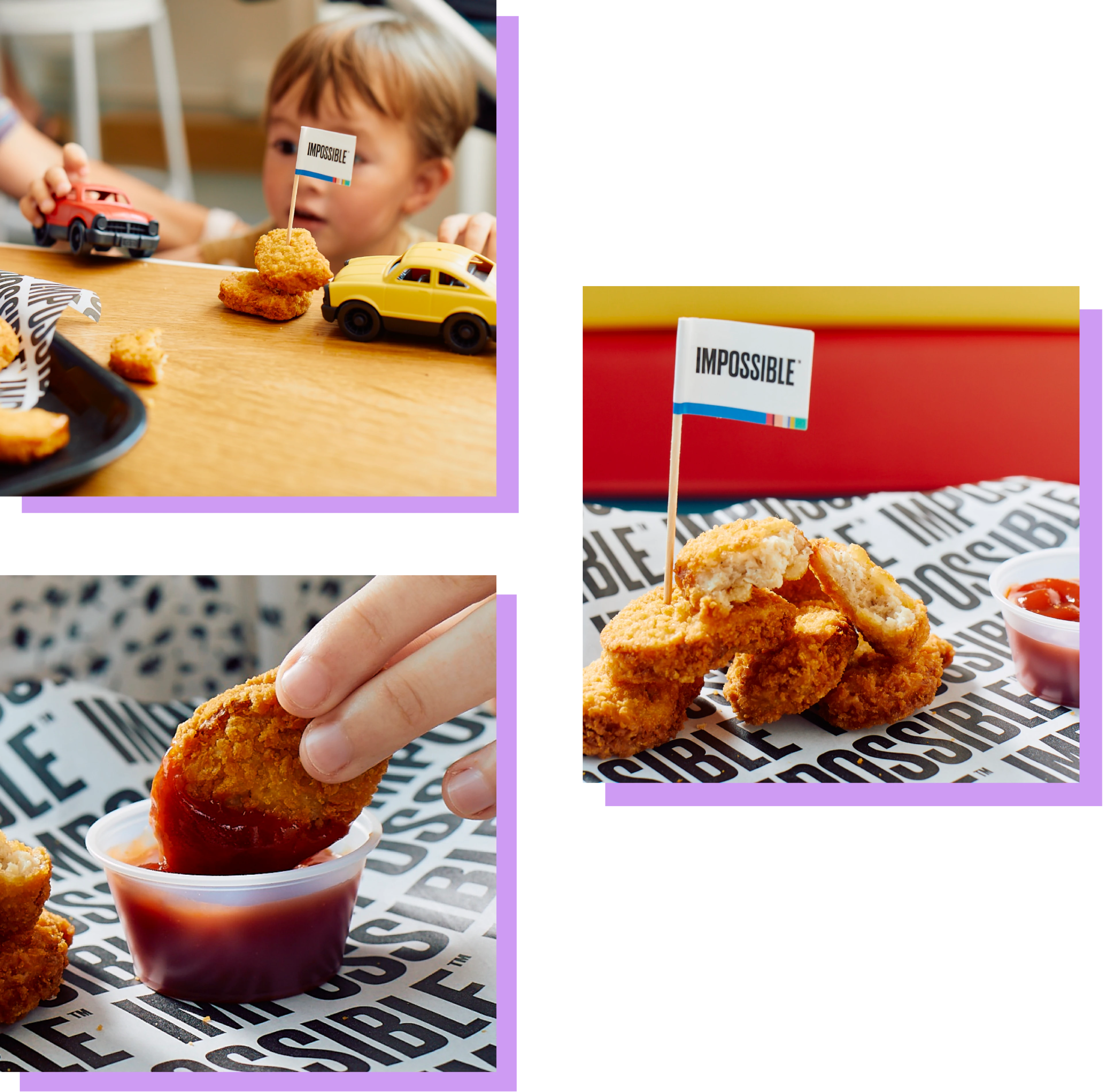Trio of images featuring Impossible Chicken Nuggets: 
Image 1 shows a stack of chicken nuggets with a toothpick flag next to a container of ketchup
Image 2 shows a kid playing with toy trucks next to a stack of Impossible Chicken Nuggets with a toothpick flag 
Image 3 shows Impossible Chicken nuggets in a deep fryer basket