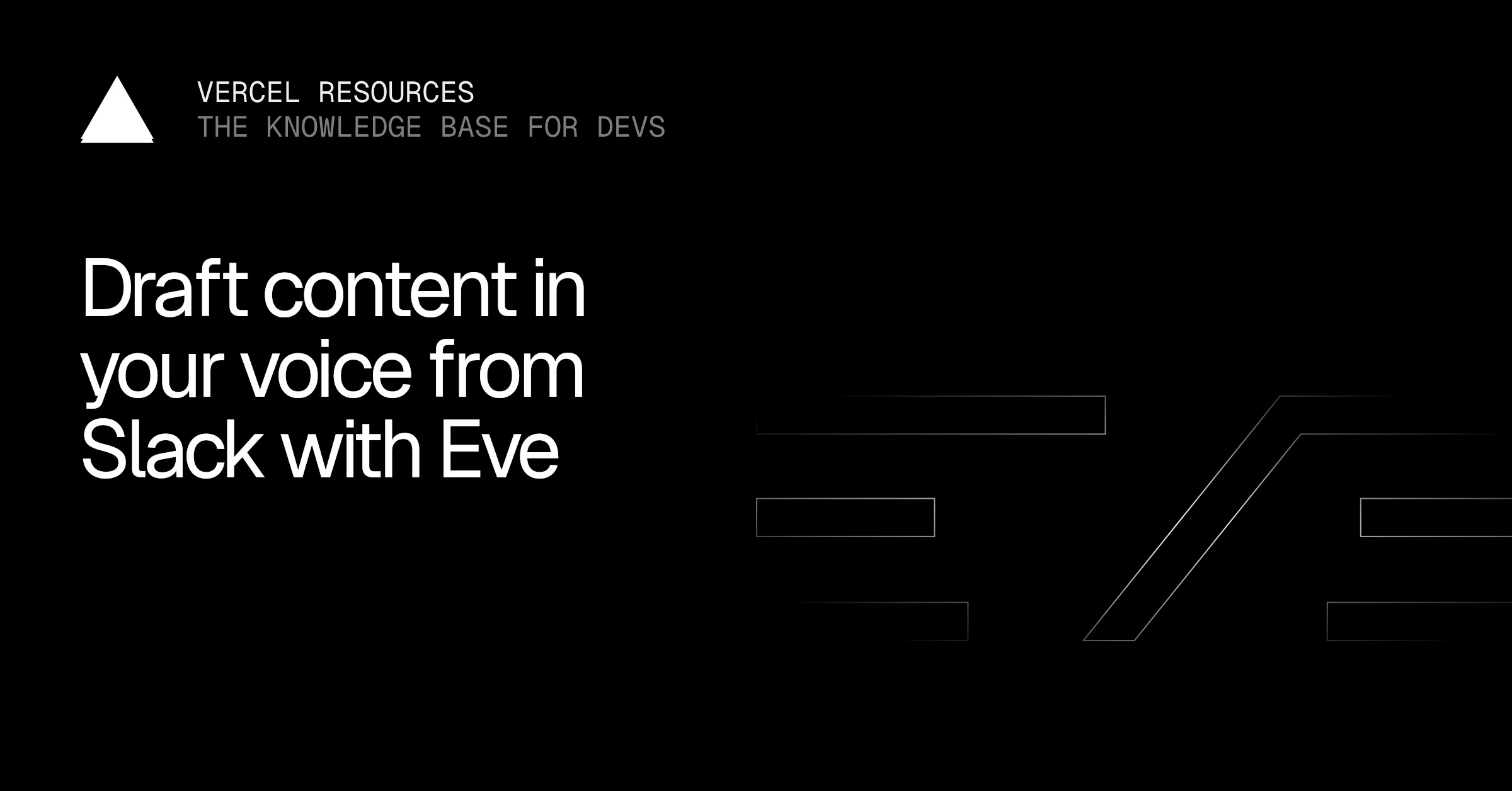 Draft content in your voice from Slack with eve | Vercel Knowledge Base