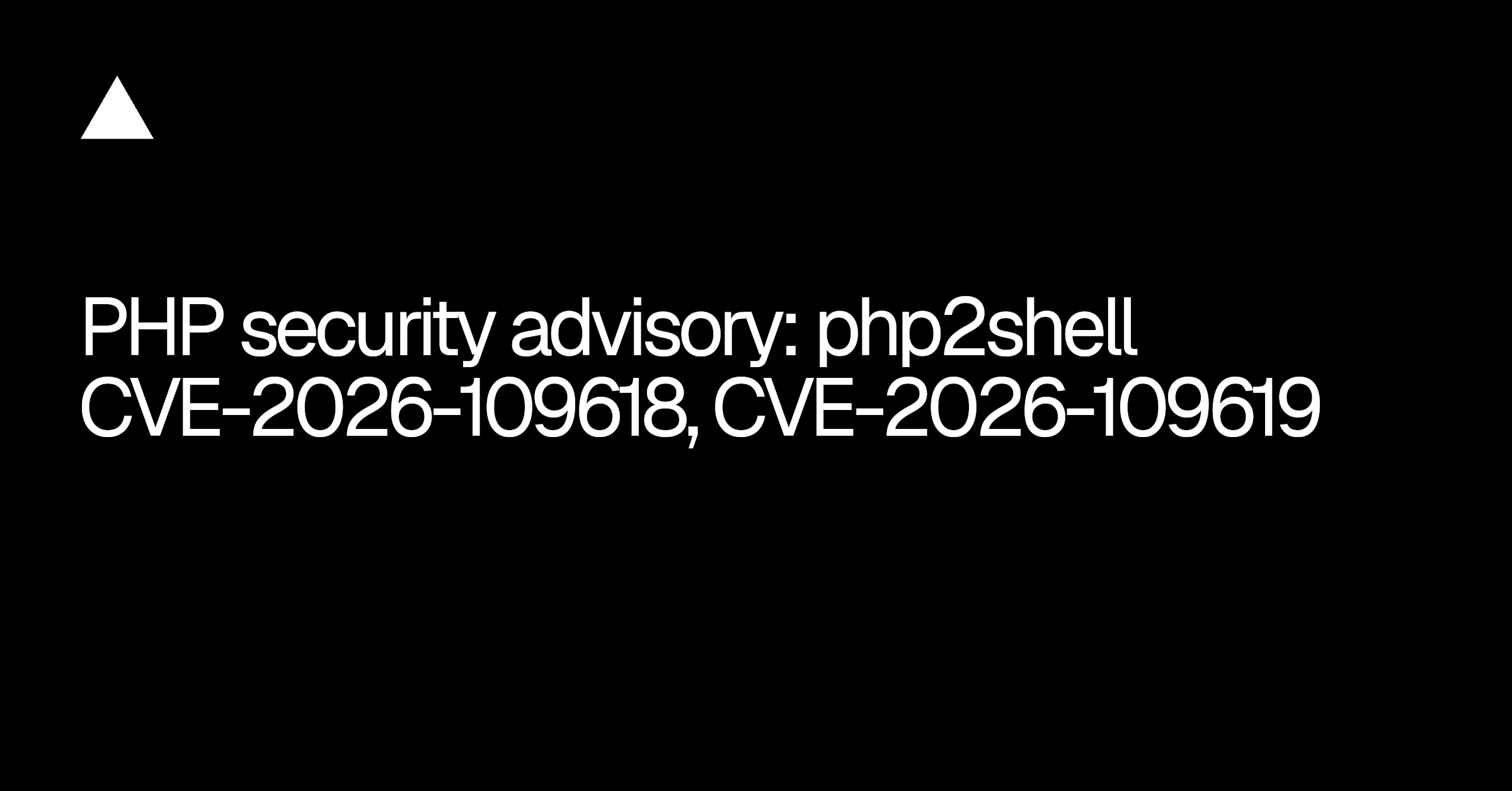Knowledge Base Container PHP security advisory: php2shell (CVE-2026-109618, CVE-2026-109619 ...