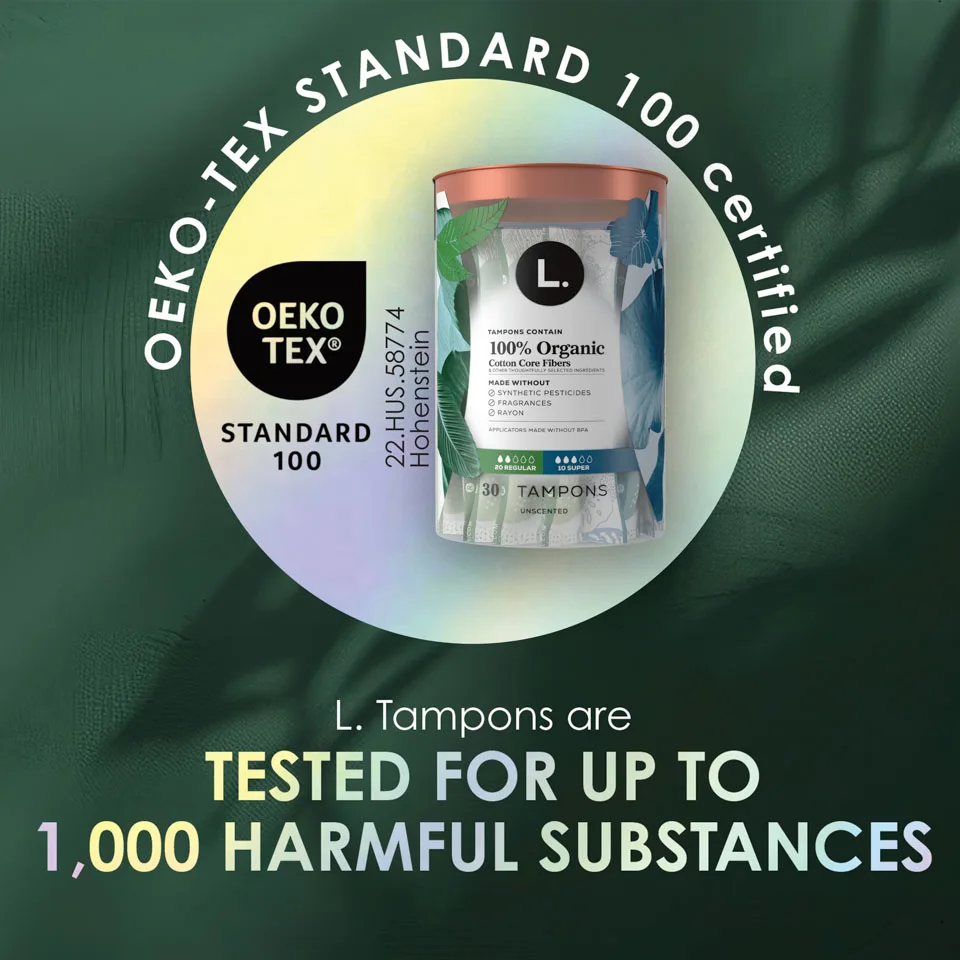 L. Tampons are oeko-tex standard 100 certified. L. tampons are tested for up to 1,000 harmful substances.
