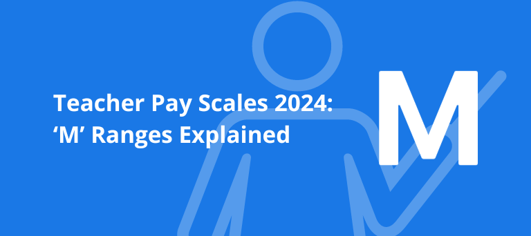 Teacher Pay Scales 2024 | How much are teachers paid? | 'M' ranges explained