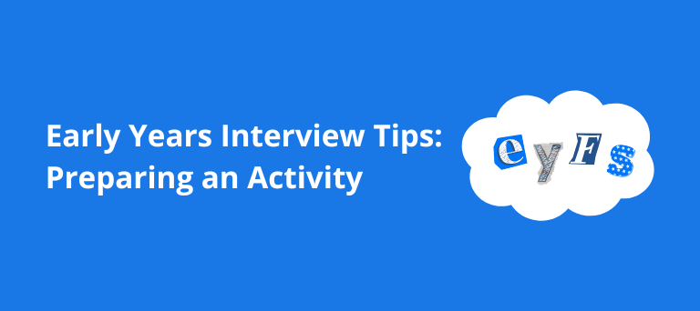 EYFS Interview Tips: Preparing an Activity for Early Years
