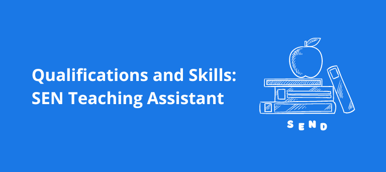 What Qualifications Do I Need To Be A SEN Teaching Assistant?