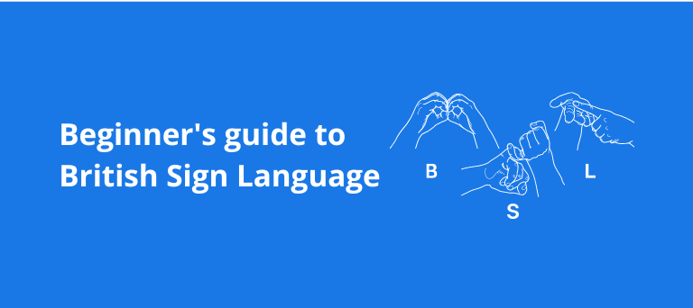 Beginner's guide to British Sign Language (BSL)