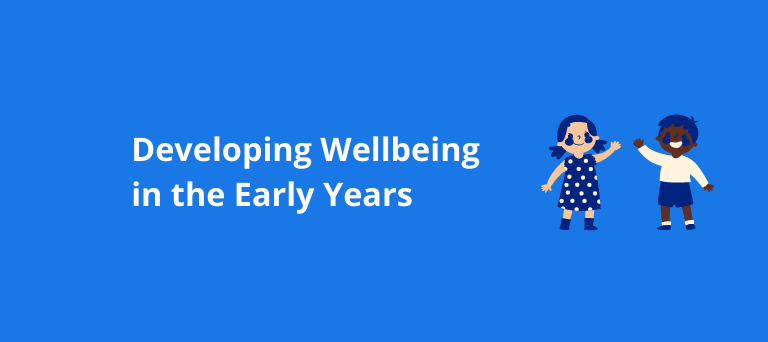 Developing Wellbeing in the Early Years