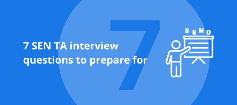 SEN Teaching Assistant Interview: 7 Key Questions to Expect