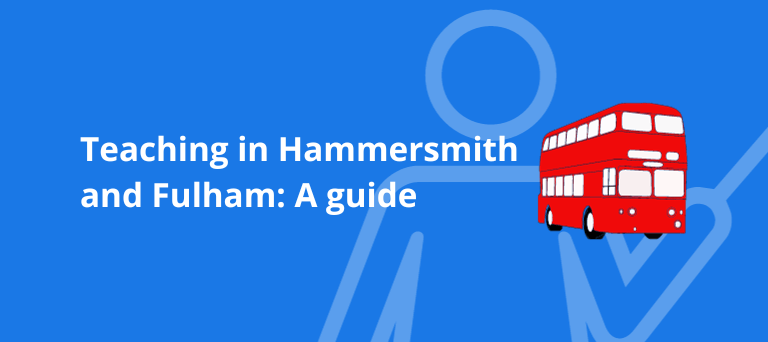 Teaching in Hammersmith and Fulham: A guide