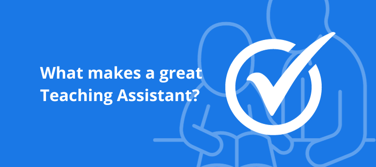 What makes a great Teaching Assistant (TA)?