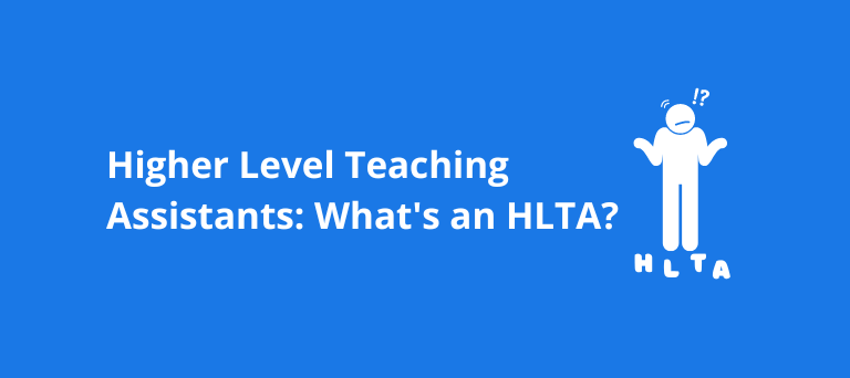 Higher Level Teaching Assistants: What is an HLTA?