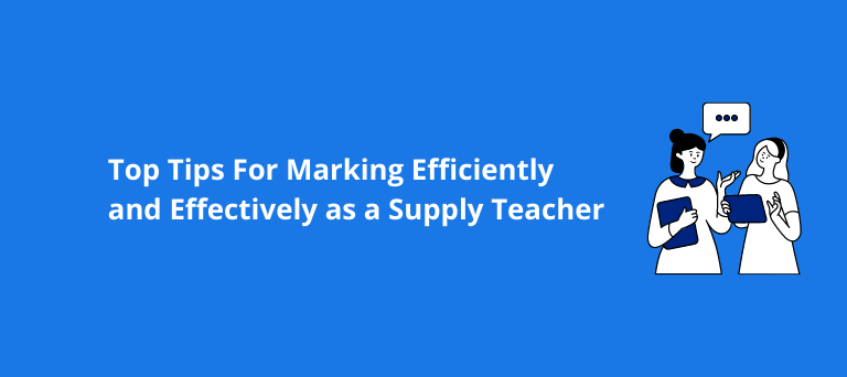 Top Tips For Marking Efficiently and Effectively as a Supply Teacher
