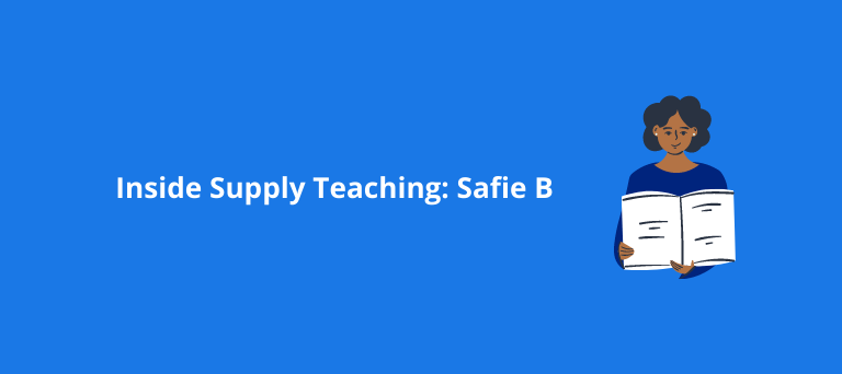 Inside Supply Teaching: Safie B