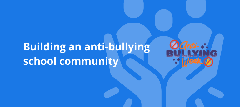 How to build an effective anti-bullying school community